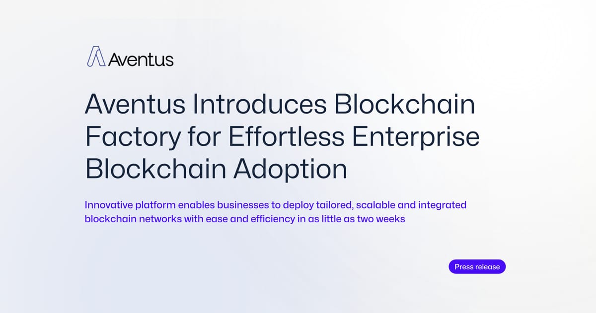 Aventus Introduces Blockchain Factory for Effortless Enterprise Blockchain Adoption