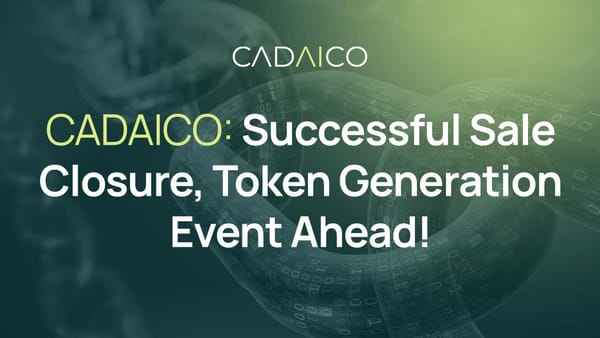CADAICO Celebrates Milestone: Successful Sale Closure Paves Way for Token Generation Event and Listing