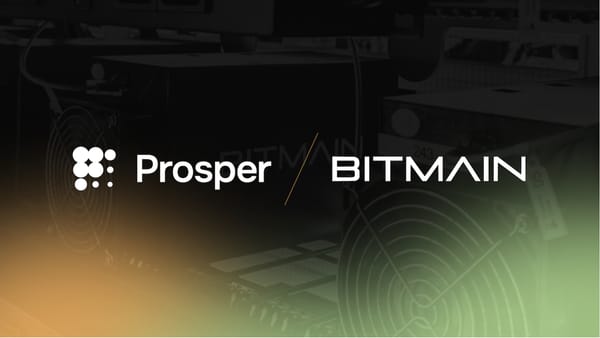 Prosper enters into long-term agreement with BITMAIN to provide Bitcoin miner hosting services