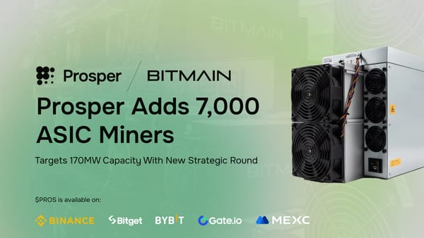 Prosper Acquires 7,000 ASIC Miners from BITMAIN and Secures Strategic Funding to Democratize Bitcoin Mining