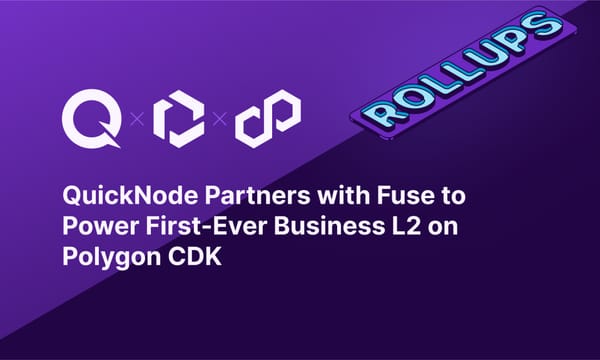 QuickNode Partners with Fuse to Launch the Industry's First Layer 2 for Businesses Powered By Polygon CDK